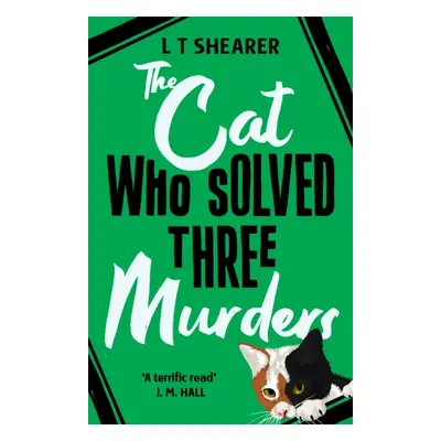 "Cat Who Solved Three Murders" - "A Comforting Cosy Mystery" ("Shearer L T")