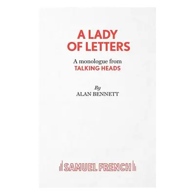 "A Lady of Letters - A monologue from Talking Heads" - "" ("Bennett Alan")