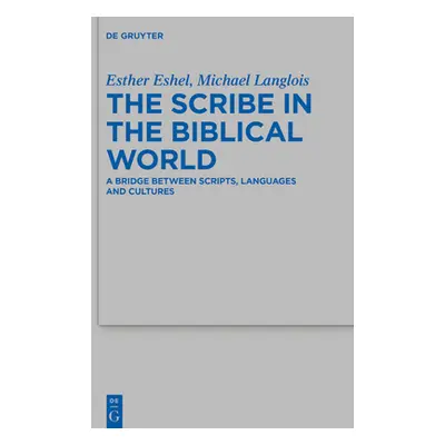 "The Scribe in the Biblical World: A Bridge Between Scripts, Languages and Cultures" - "" ("Eshe