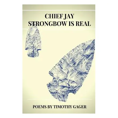 "Chief Jay Strongbow is Real" - "" ("Gager Timothy")