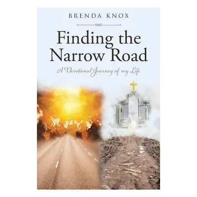 "Finding the Narrow Road: A Devotional Journey of my Life" - "" ("Knox Brenda")