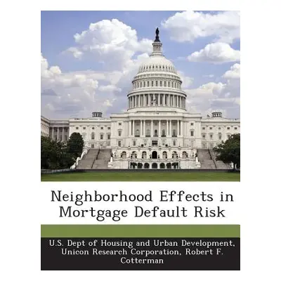 "Neighborhood Effects in Mortgage Default Risk" - "" ("Cotterman Robert F.")