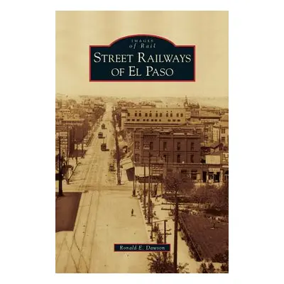 "Street Railways of El Paso" - "" ("Dawson Ronald E.")