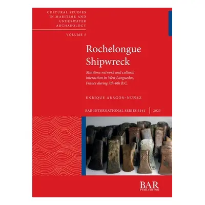 "Rochelongue Shipwreck: Maritime network and cultural interaction in West Languedoc, France duri