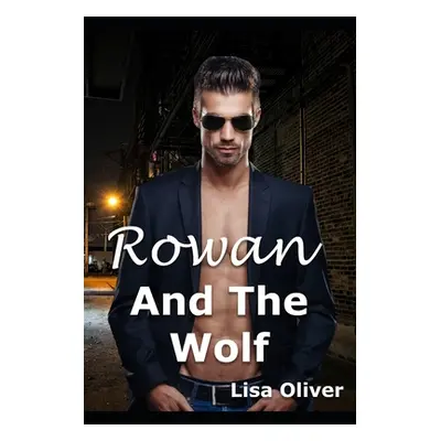 "Rowan and The Wolf: A standalone MM wolf shifter story" - "" ("Oliver Lisa")