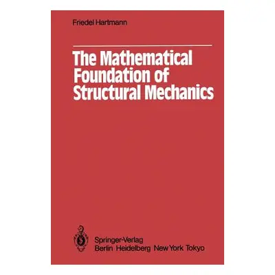 "The Mathematical Foundation of Structural Mechanics" - "" ("Hartmann F.")