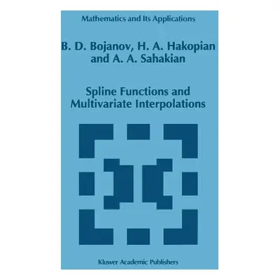 "Spline Functions and Multivariate Interpolations" - "" ("Bojanov Borislav D.")