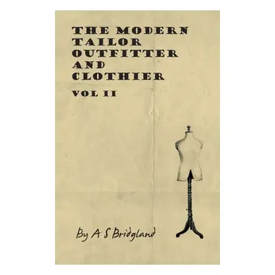 "The Modern Tailor Outfitter and Clothier - Vol II" - "" ("Bridgland A. S.")