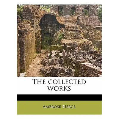 "The Collected Works Volume 8" - "" ("Bierce Ambrose")