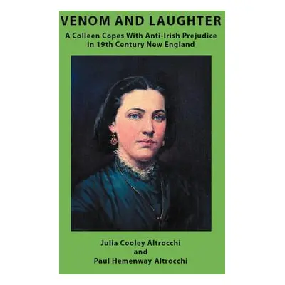 "Venom and Laughter: A Colleen Copes with Anti-Irish Prejudice" - "" ("Altrocchi Julia Cooley")