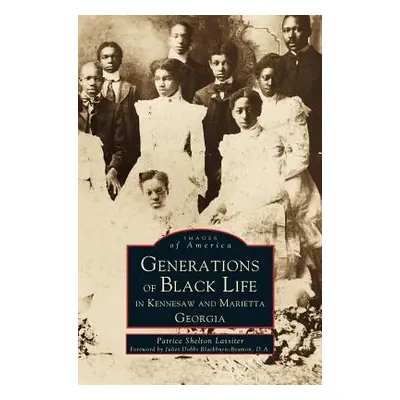 "Generations of Black Life in Kennesaw and Marietta, Georgia" - "" ("Lassiter Patrice Shelton")