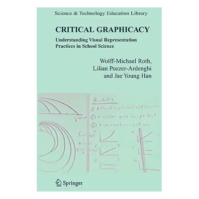 "Critical Graphicacy: Understanding Visual Representation Practices in School Science" - "" ("Ro