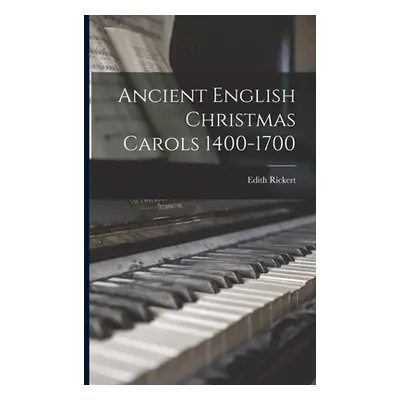 "Ancient English Christmas Carols 1400-1700 [microform]" - "" ("Rickert Edith 1871-1938")