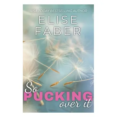 "So Pucking Over It: Rush Hockey Book 3" - "" ("Faber Elise")