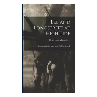 "Lee and Longstreet at High Tide: Gettysburg in the Light of the Official Records" - "" ("Longst