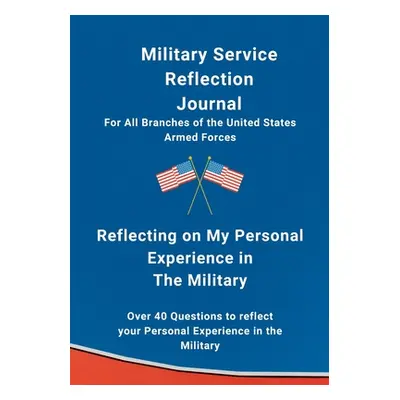 "My Experience in The Military, My Self Reflection Military Journal" - "" ("Coleman Anna")