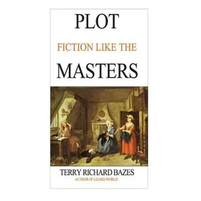 "Plot Fiction like the Masters: Ian Fleming, Jane Austen, Evelyn Waugh and the Secrets of Story-