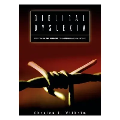 "Biblical Dyslexia" - "" ("Wilhelm Charles J.")