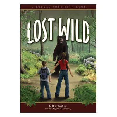 "Lost in the Wild: A Choose Your Path Book" - "" ("Jacobson Ryan")