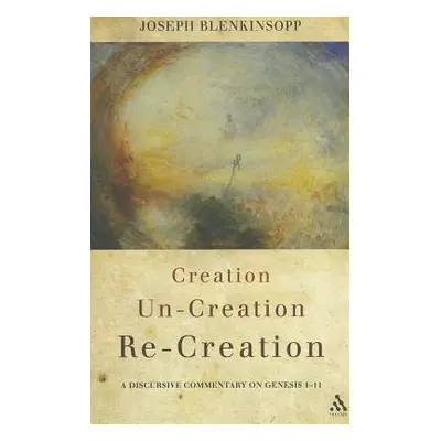 "Creation, Un-Creation, Re-Creation: A Discursive Commentary on Genesis 1-11" - "" ("Blenkinsopp