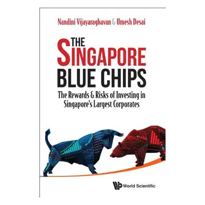 "Singapore Blue Chips, The: The Rewards & Risks of Investing in Singapore's Largest Corporates" 