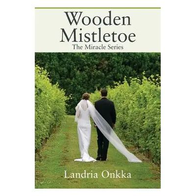 "Wooden Mistletoe: The Miracle Series" - "" ("Onkka Landria")