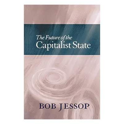 "The Future of the Capitalist State" - "" ("Jessop Bob")