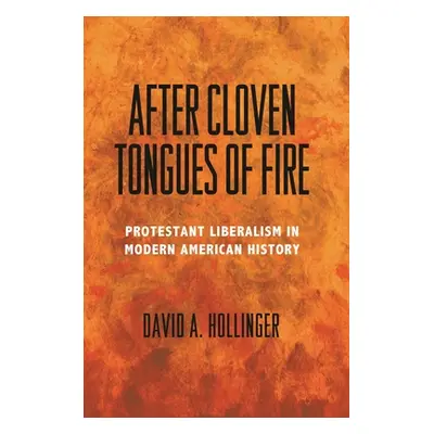 "After Cloven Tongues of Fire: Protestant Liberalism in Modern American History" - "" ("Hollinge