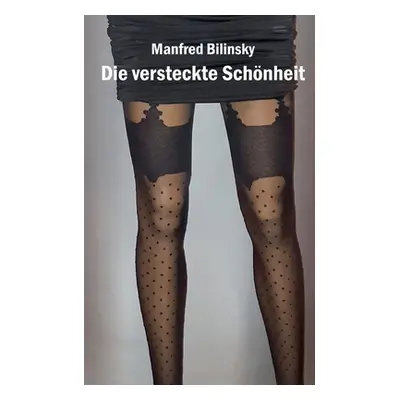 "Die versteckte Schnheit" - "" ("Bilinsky Manfred")