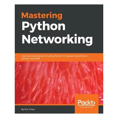 "Mastering Python Networking: Your one stop solution to using Python for network automation, Dev