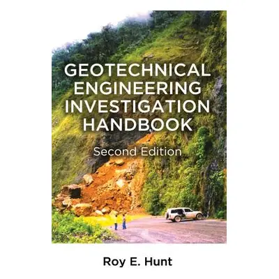 "Geotechnical Engineering Investigation Handbook" - "" ("Hunt Roy E.")