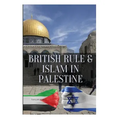 "British Rule & Islam in Palestine" - "" ("Kable Taylah")