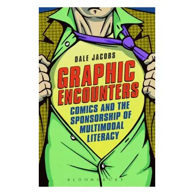 "Graphic Encounters: Comics and the Sponsorship of Multimodal Literacy" - "" ("Jacobs Dale")