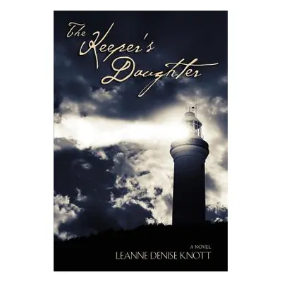 "The Keeper's Daughter" - "" ("Knott Leanne Denise")