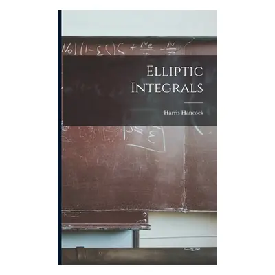 "Elliptic Integrals" - "" ("Hancock Harris")