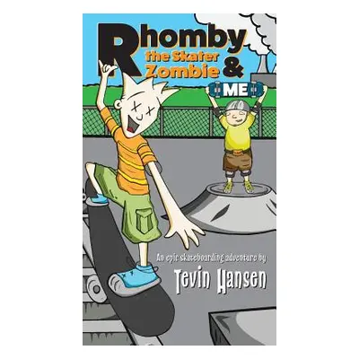 "Rhomby the Skater Zombie and Me" - "" ("Hansen Tevin")