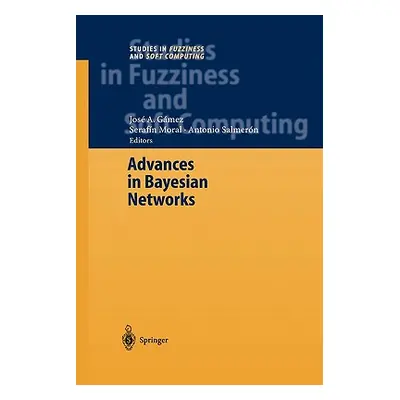 "Advances in Bayesian Networks" - "" ("Gmez Jos a.")