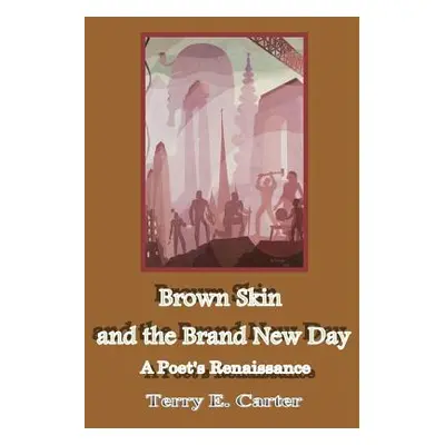 "Brown Skin and the Brand New Day" - "" ("Carter Terry E.")