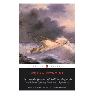 "The Private Journal of William Reynolds: United States Exploring Expedition, 1838-1842" - "" ("