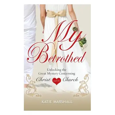 "My Betrothed" - "" ("Marshall Katie")