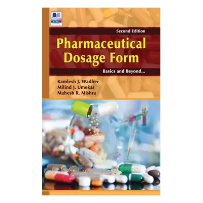 "Pharmaceutical Dosage Form: Basics and Beyond" - "" ("Wadher Kamlesh J.")