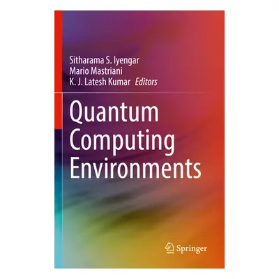 "Quantum Computing Environments" - "" ("Iyengar Sitharama S.")