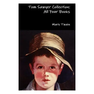 "Tom Sawyer Collection: All Four Books" - "" ("Twain Mark")