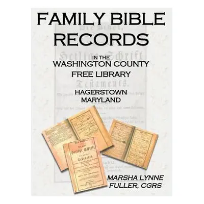 "Family Bible Records in the Washington County Free Library, Hagerstown, Maryland" - "" ("Fuller