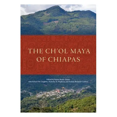 "The Ch'ol Maya of Chiapas" - "" ("Bassie-Sweet Karen")