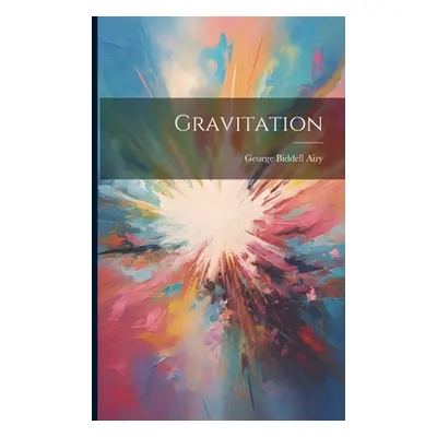 "Gravitation" - "" ("Airy George Biddell")