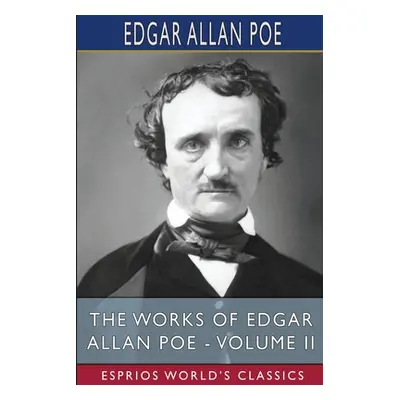 "The Works of Edgar Allan Poe - Volume II (Esprios Classics)" - "" ("Poe Edgar Allan")