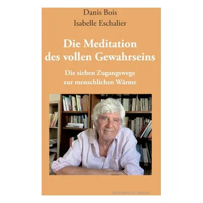 "Die Meditation des vollen Gewahrseins: Die sieben Zugangswege zur menschlichen Wrme" - "" ("Boi