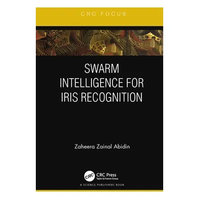 "Swarm Intelligence for Iris Recognition" - "" ("Zainal Abidin Zaheera")