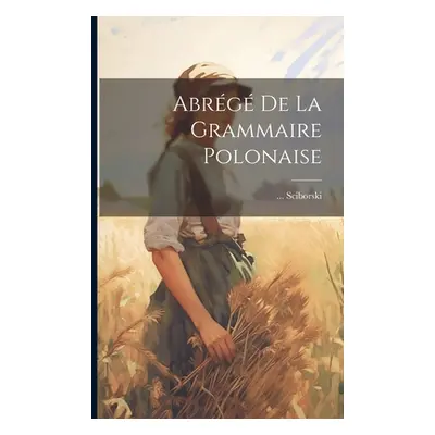 "Abrg De La Grammaire Polonaise" - "" ("Sciborski")